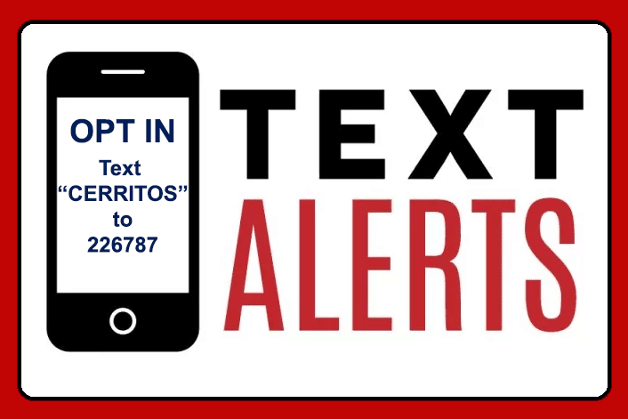 Text Alerts - Opt in. Text "Cerritos" to 226787