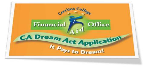 Cerritos College Financial Aid office CA Dream Act Application It pays to dream