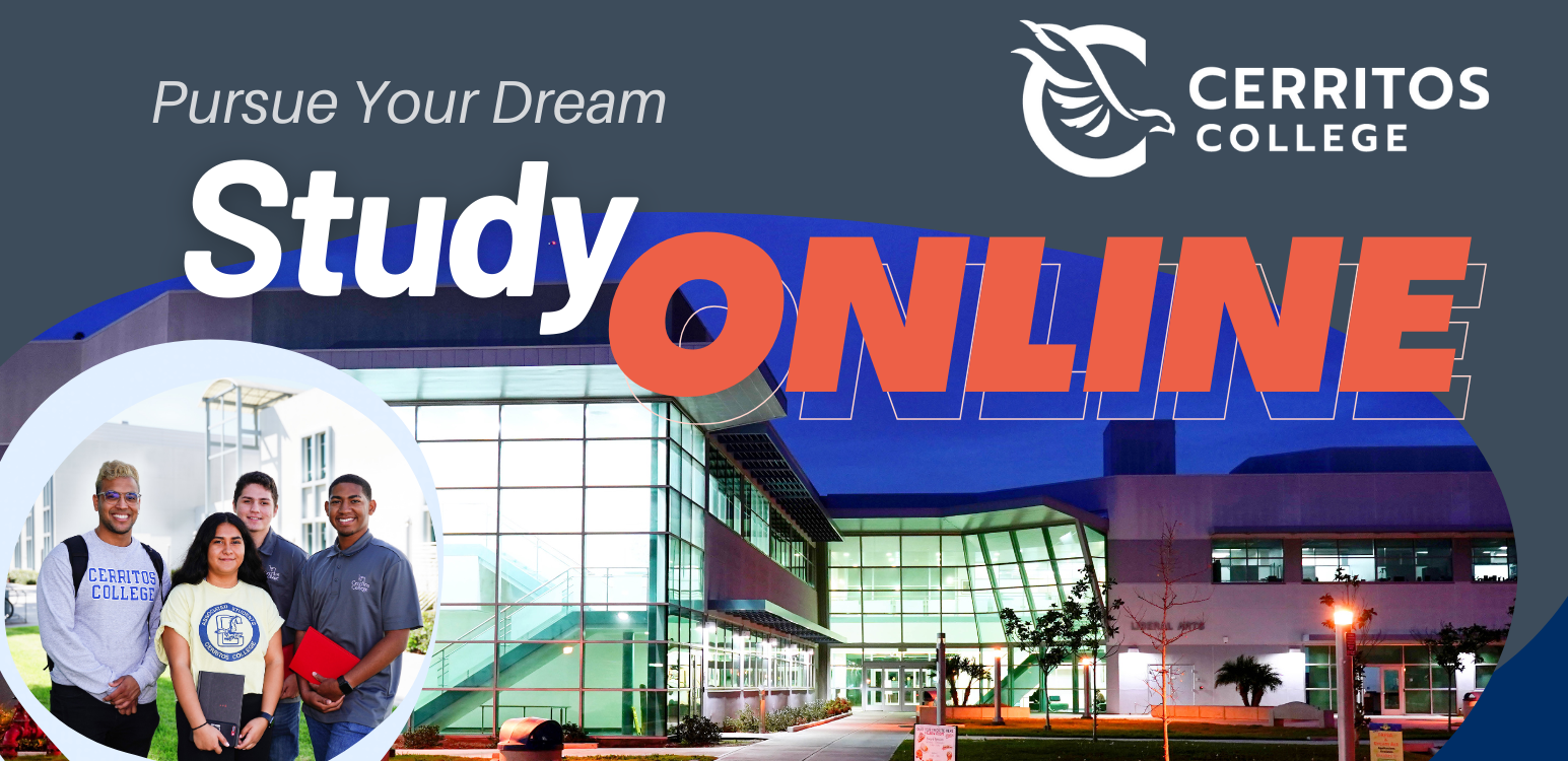 Pursue your dream. Study Online. Cerritos College