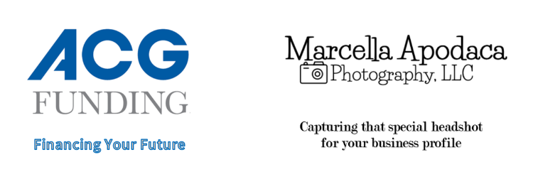 ACG Funding - Financing Your Future; Marcella Apodaca Photography, LLG - Capturing that special headshot for your business profile