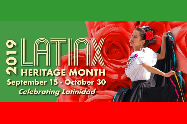 2019 LatinX Heritage Month September 15 - October 30 Celebrating Latinidad