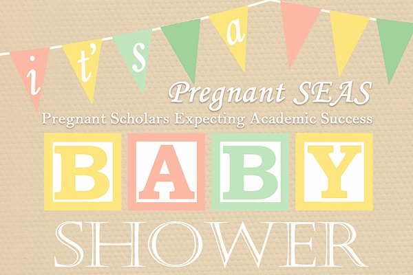 Pregnant SEAS Scholars Expecting Academic Success Baby Shower