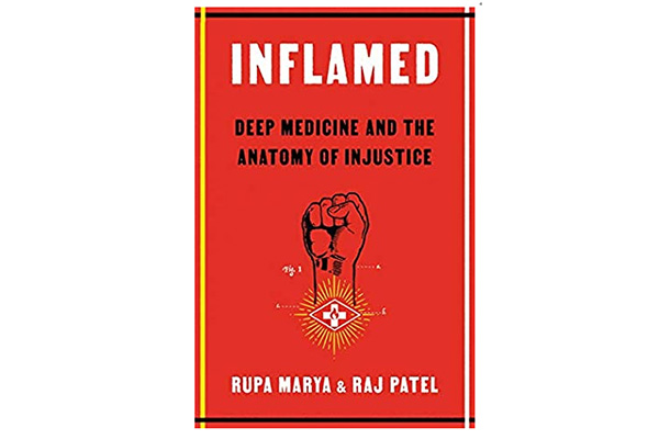 Inflamed Deep Medicine and the Anatomy of Injustice Rupa Marya & Raj Patel
