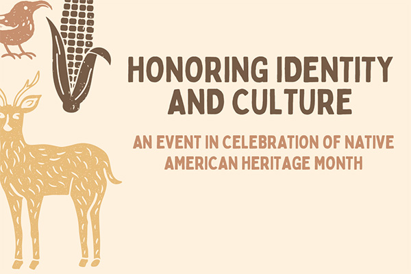 Honoring identity and culture an event in celebration of native american heritage month