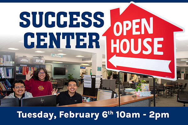 Success Center Open house Tue, Feb 6 10am-2pm