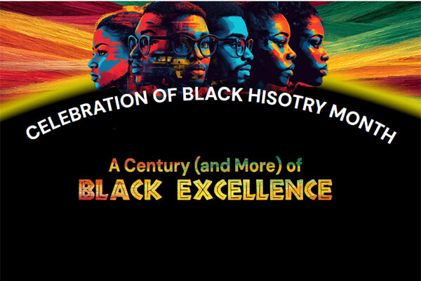 Celebration of Black History Month A Century (and more) of black excellence