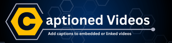 Captioned Videos. Add captions to embedded or linked videos.
