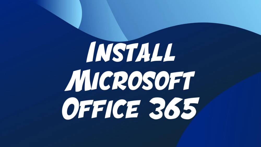 Install Microsoft Office 365