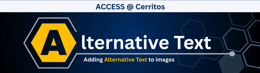 Access @ Cerritos. Alternative Text - Add alt text to images. 