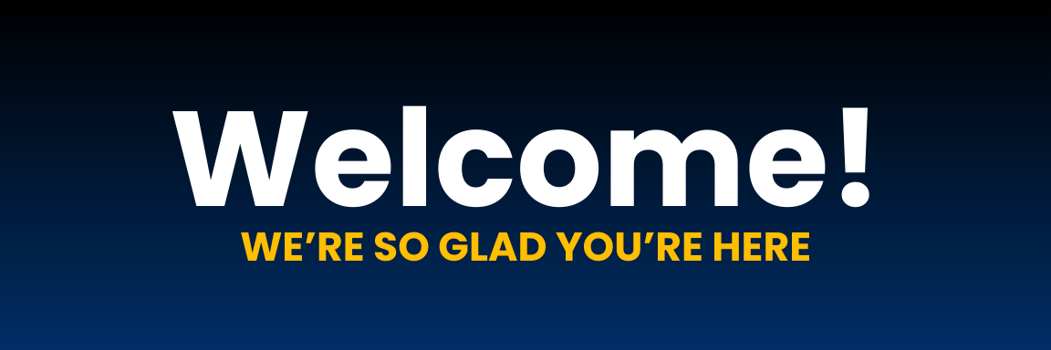 Welcome! We're so glad you're here.