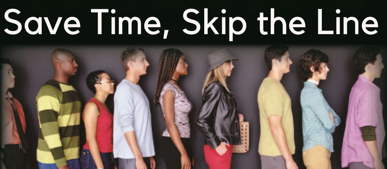 Save time, skip the line