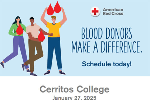Blood Donors Make a Difference. Schedule Today! Cerritos College Jan. 27