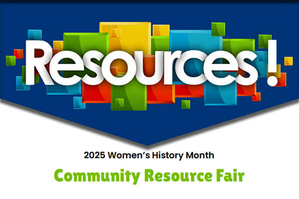 Resources! 2025 Women's History Month Community Resource Fair